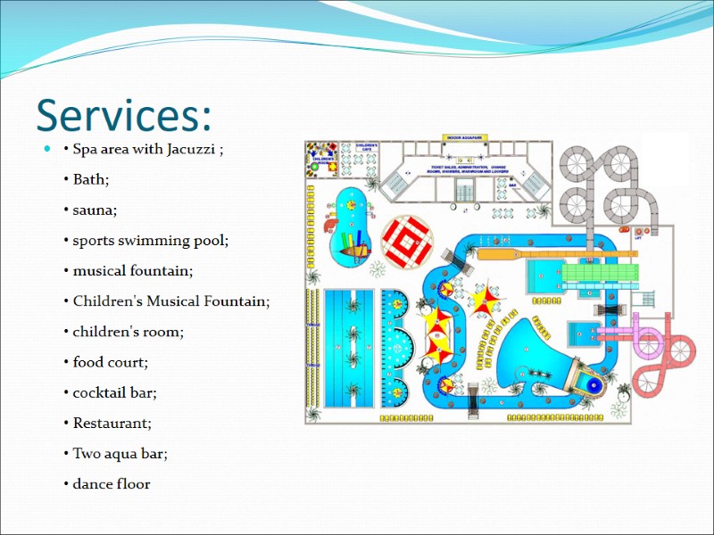 Services: • Spa area with Jacuzzi ;  • Bath;  • sauna; 